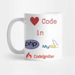 I love Code in PHP, MySQL & CodeIgniter Mug